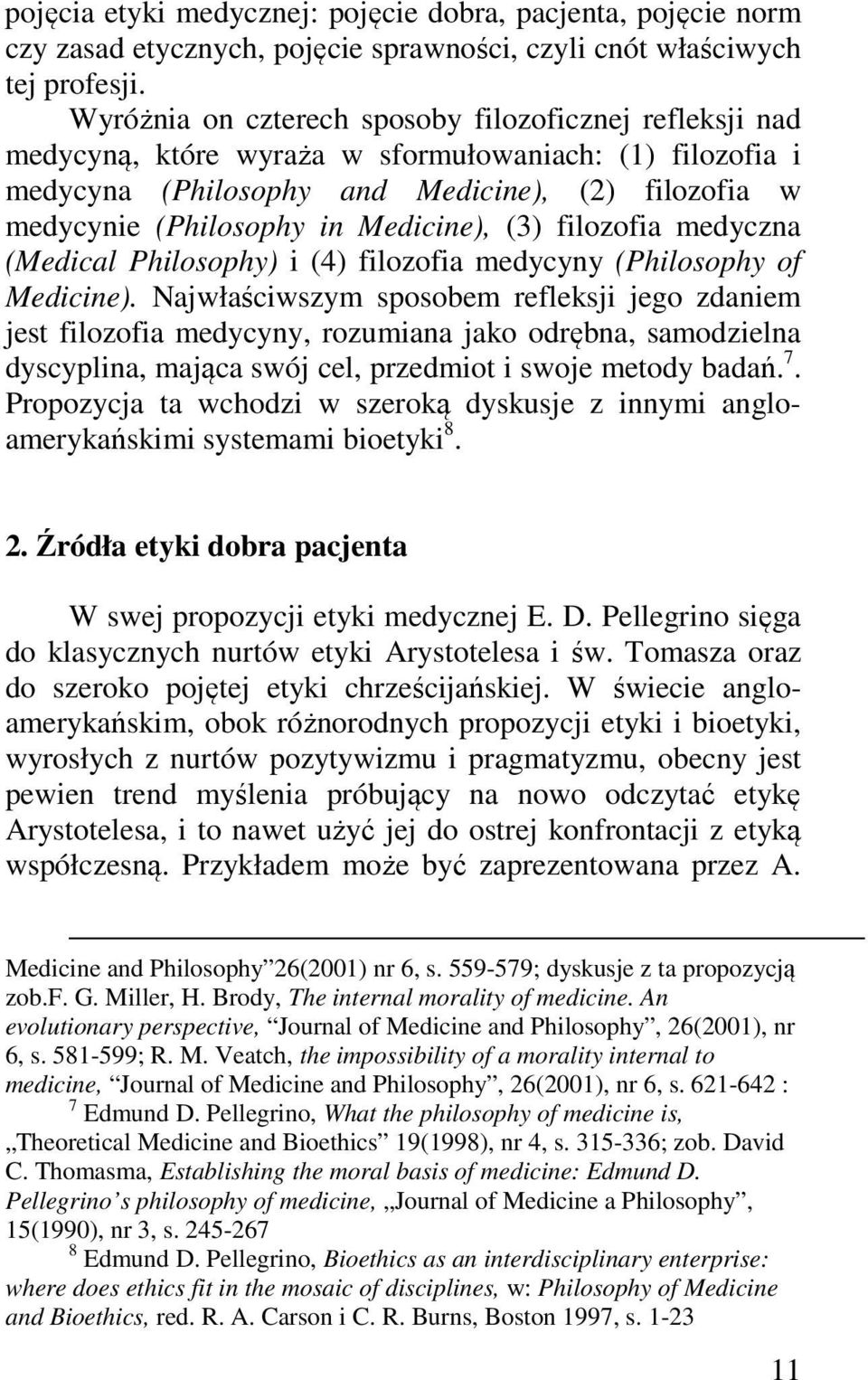 Medicine), (3) filozofia medyczna (Medical Philosophy) i (4) filozofia medycyny (Philosophy of Medicine).