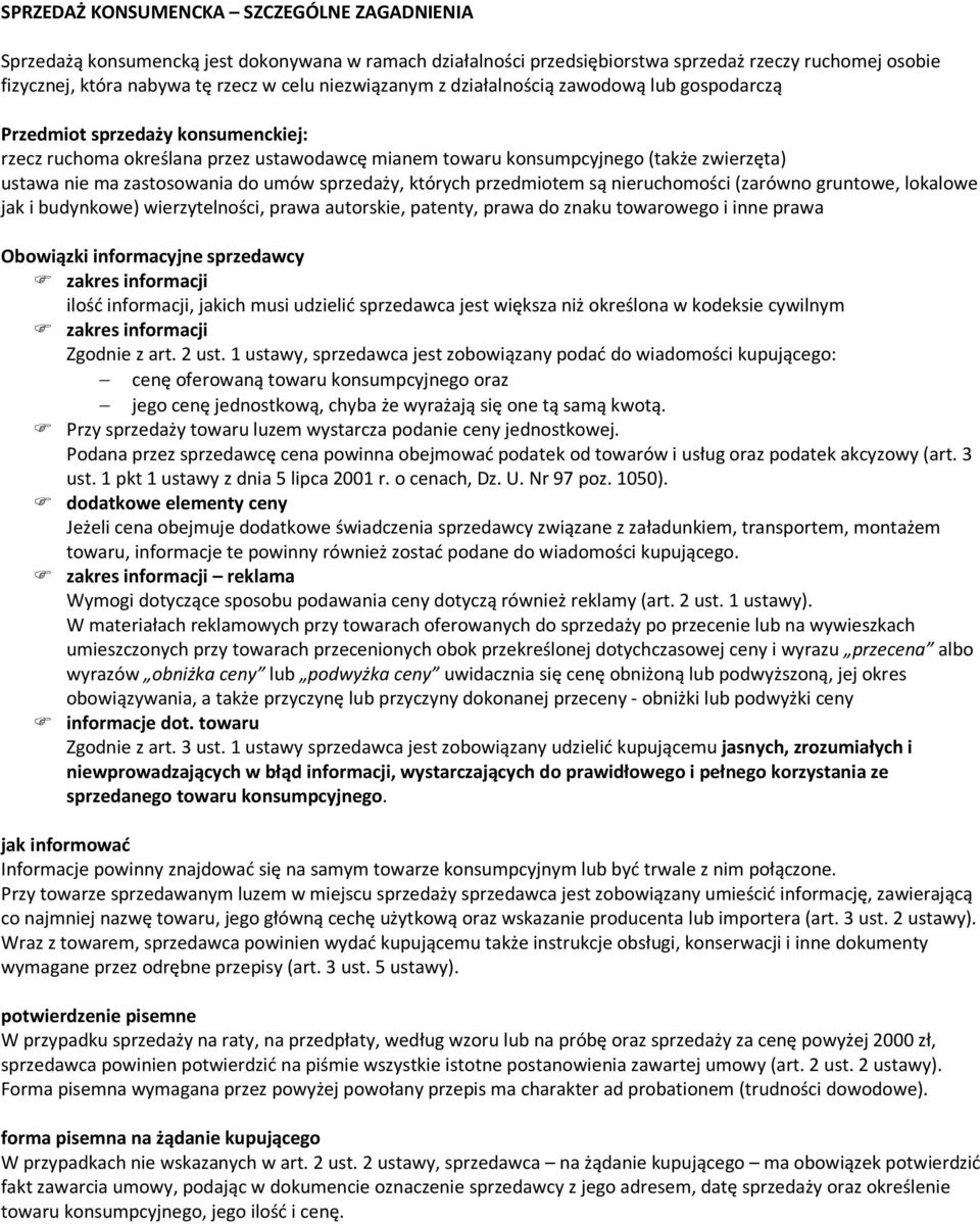 zastosowania do umów sprzedaży, których przedmiotem są nieruchomości (zarówno gruntowe, lokalowe jak i budynkowe) wierzytelności, prawa autorskie, patenty, prawa do znaku towarowego i inne prawa