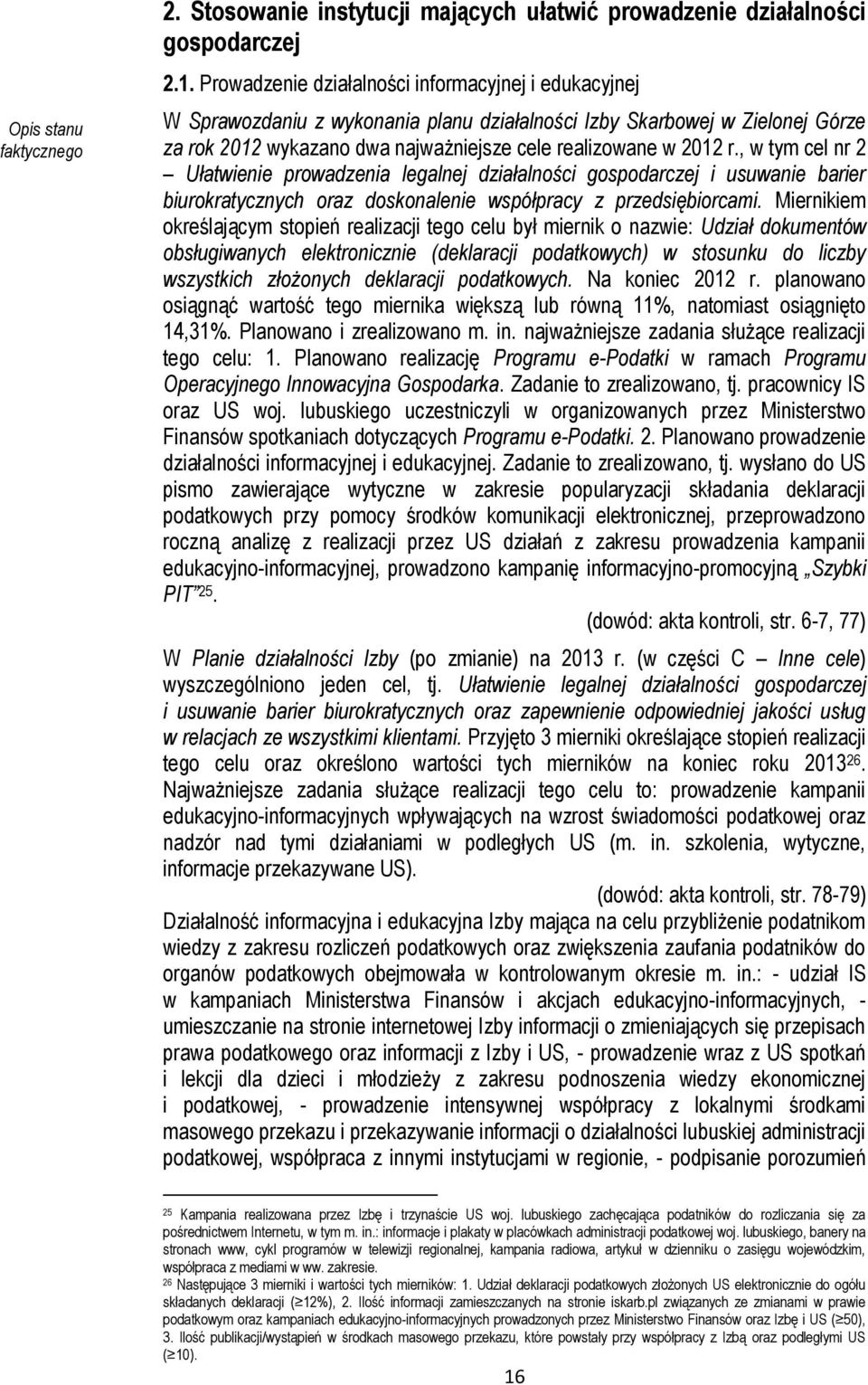 , w tym cel nr 2 Ułatwienie prowadzenia legalnej działalności gospodarczej i usuwanie barier biurokratycznych oraz doskonalenie współpracy z przedsiębiorcami.