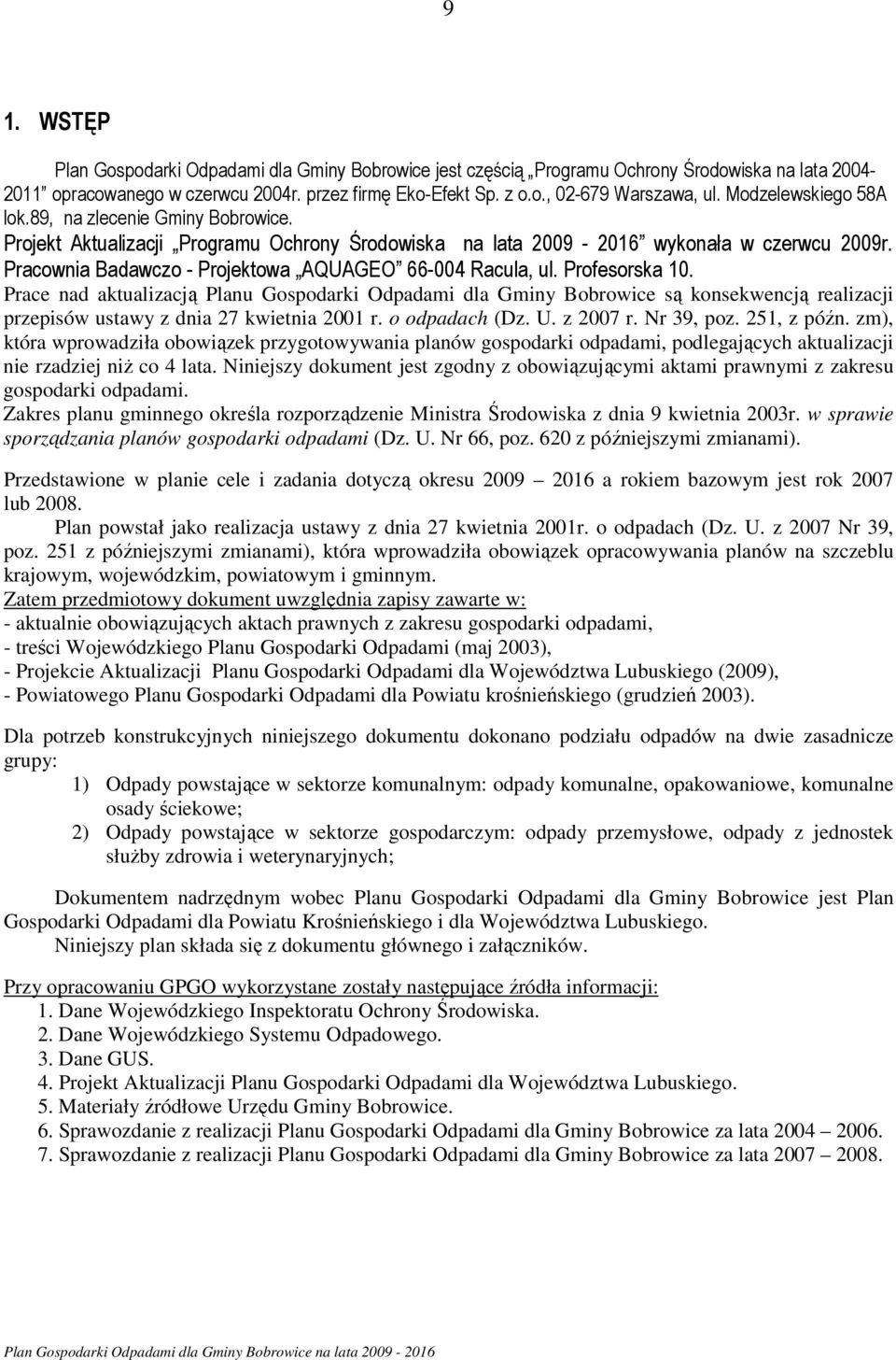 Pracownia Badawczo - Projektowa AQUAGEO 66-004 Racula, ul. Profesorska 10.