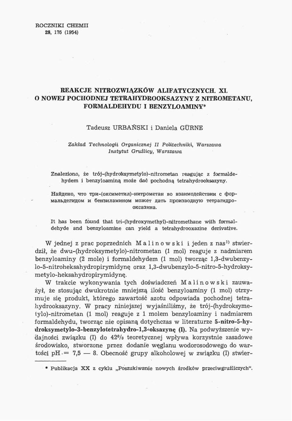 Znaleziono, że trój-(hydroksymetylo)-nitr.ometan reagując z formaldehydem i benzyloaminą może dać pochodną tetrahydrooksazyny.