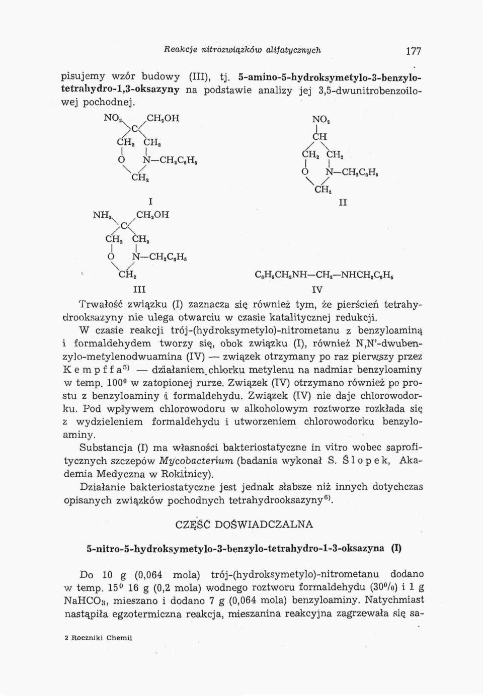 Ha O N-CH 3 C 0 H 5 NH 2 X i i CH 2 OH O N CH 2 C 0 H 6 CH 2 C 8 H 6 CH a NH-CH 8 NHCH 2 C 0 H 6 CH 2 II III IV Trwałość związku (I) zaznacza się również tym, że pierścień tetrahydrooksazyny nie