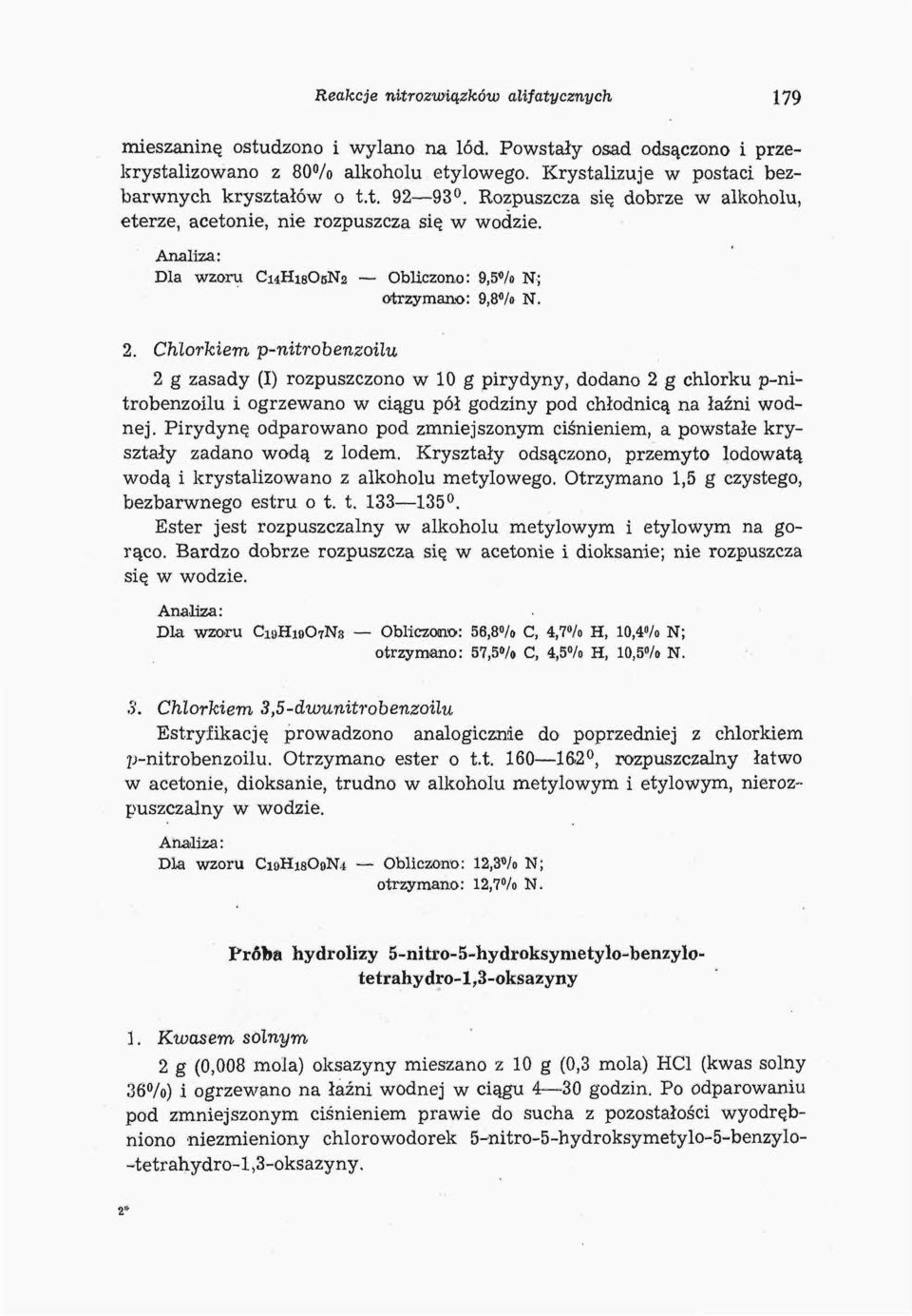 Chlorkiem p-nitrobenzoilu 2 g zasady (I) rozpuszczono w 10 g pirydyny, dodano 2 g chlorku p-nitrobenzoilu i ogrzewano w ciągu pół godziny pod chłodnicą na łaźni wodnej.