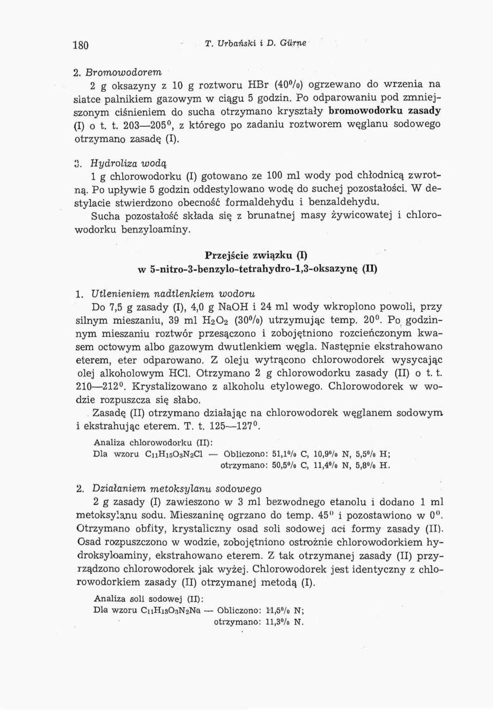 Hydroliza wodą 1 g chlorowodorku (I) gotowano ze 100 ml wody pod chłodnicą zwrotną. Po upływie 5 godzin oddestylowano wodę do suchej pozostałości.