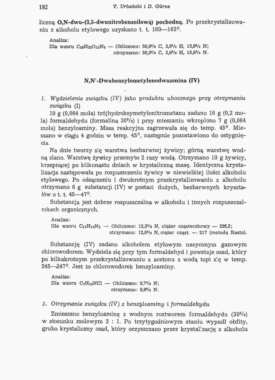 Wydzielenie związku (IV) jako -produktu ubocznego przy otrzymaniu związku (I) 10 g (0,064 mola) trójhydroksymetylonitrometanu zadano 16 g (0,2 mola) formaldehydu (formalina 30%) i przy mieszaniu