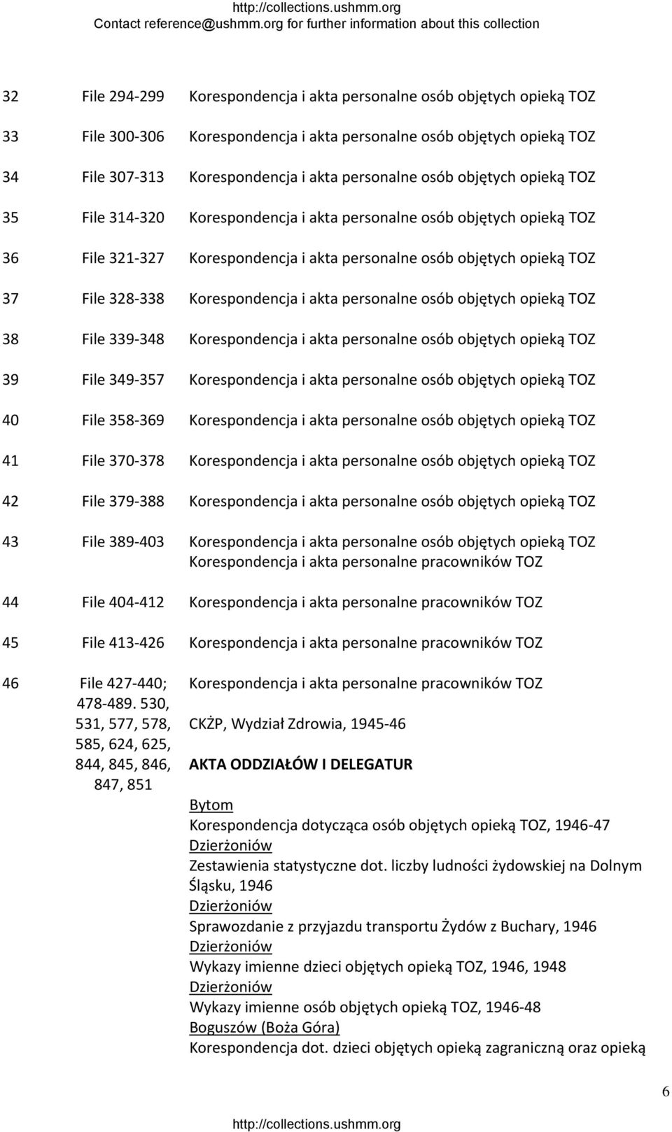 Korespondencja i akta personalne osób objętych opieką TOZ 38 File 339 348 Korespondencja i akta personalne osób objętych opieką TOZ 39 File 349 357 Korespondencja i akta personalne osób objętych