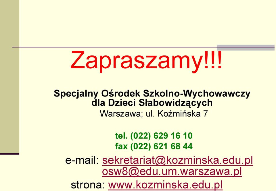 Słabowidzących Warszawa; ul. Koźmińska 7 tel.