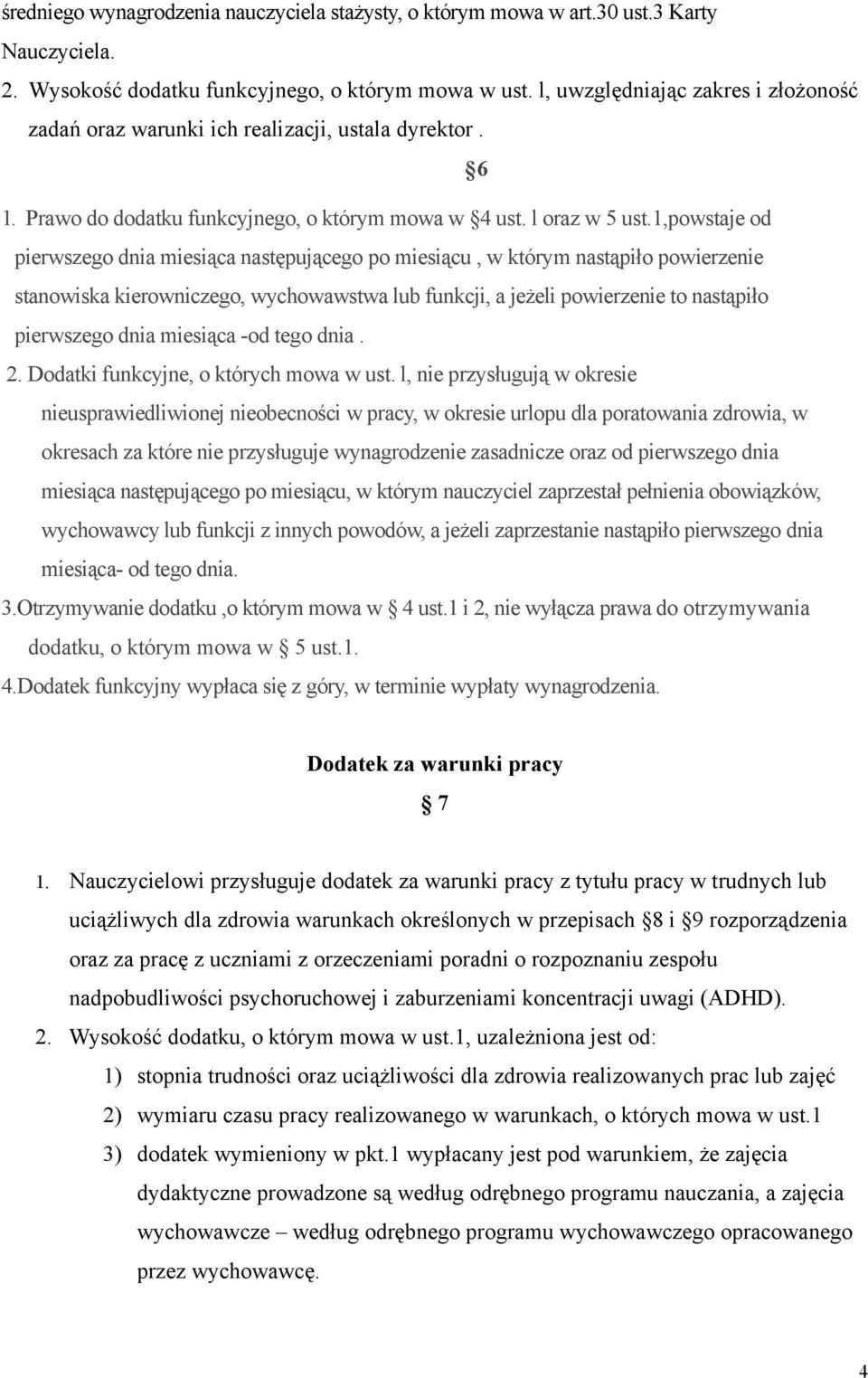 1,powstaje od pierwszego dnia miesiąca następującego po miesiącu, w którym nastąpiło powierzenie stanowiska kierowniczego, wychowawstwa lub funkcji, a jeżeli powierzenie to nastąpiło pierwszego dnia