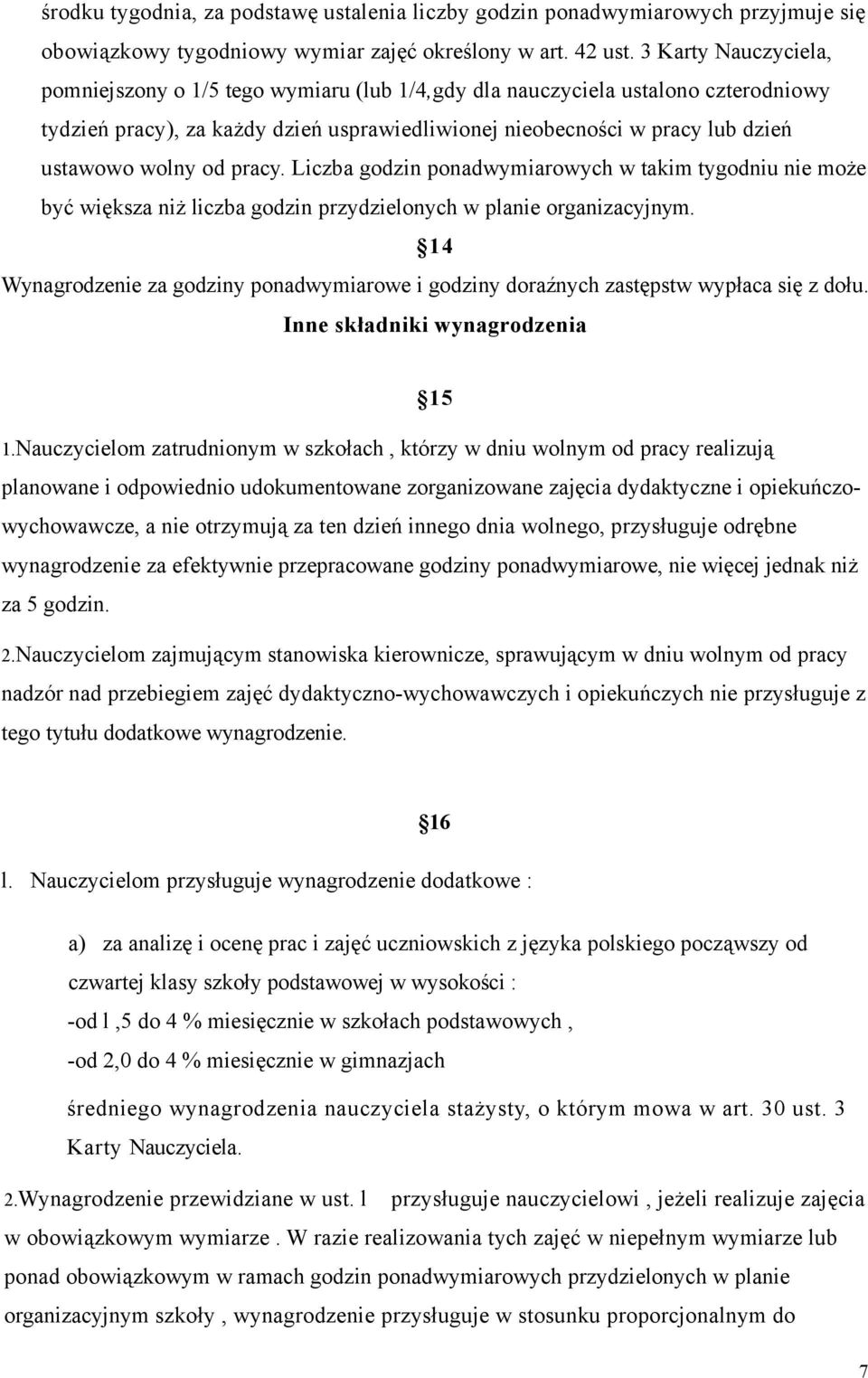 od pracy. Liczba godzin ponadwymiarowych w takim tygodniu nie może być większa niż liczba godzin przydzielonych w planie organizacyjnym.