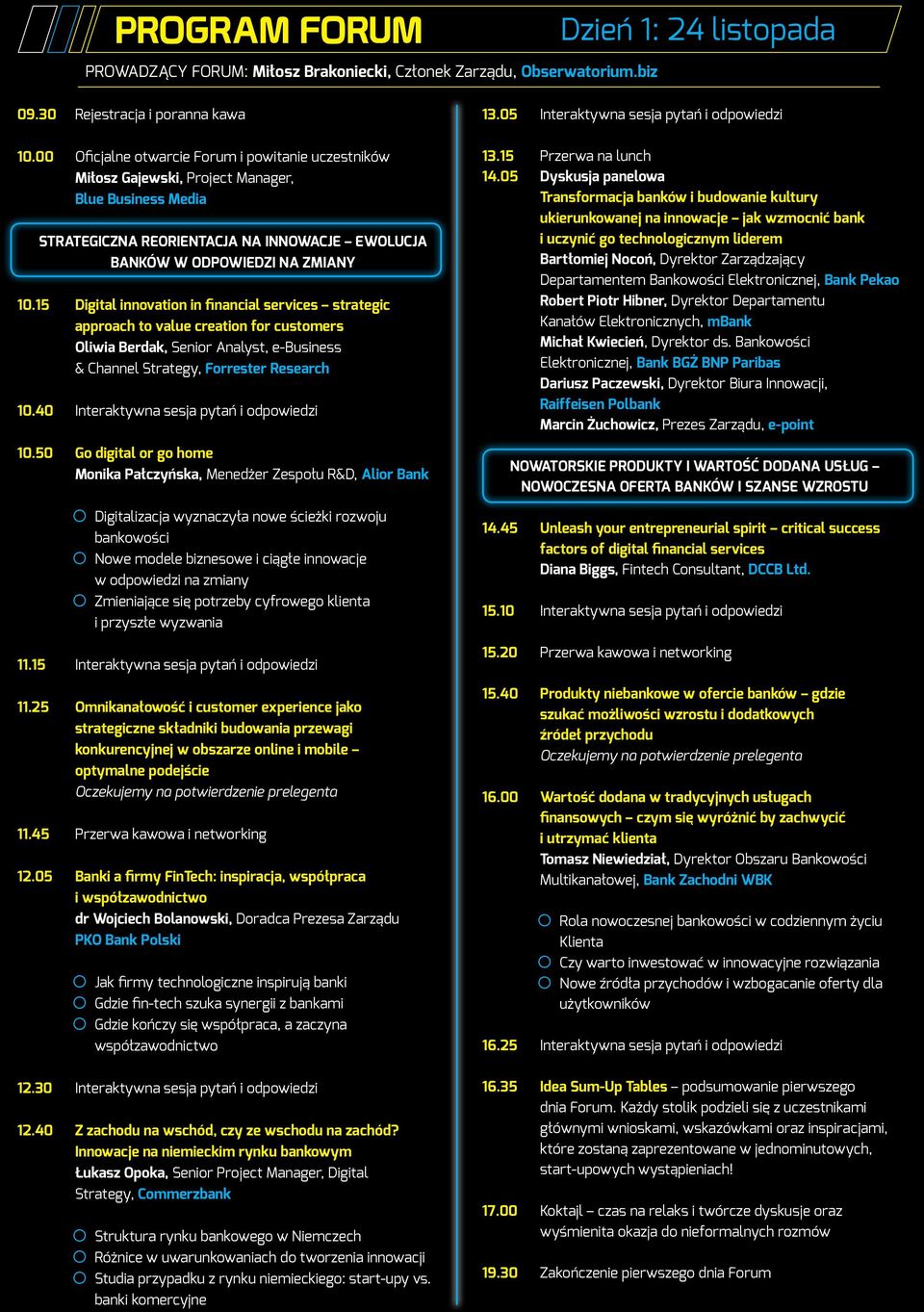 15 Digital innovation in financial services strategic approach to value creation for customers Oliwia Berdak, Senior Analyst, e-business & Channel Strategy, Forrester Research 10.