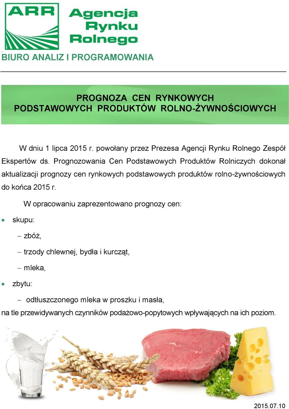 Prognozowania Cen Podstawowych Produktów Rolniczych dokonał aktualizacji prognozy cen rynkowych podstawowych produktów rolno-żywnościowych do