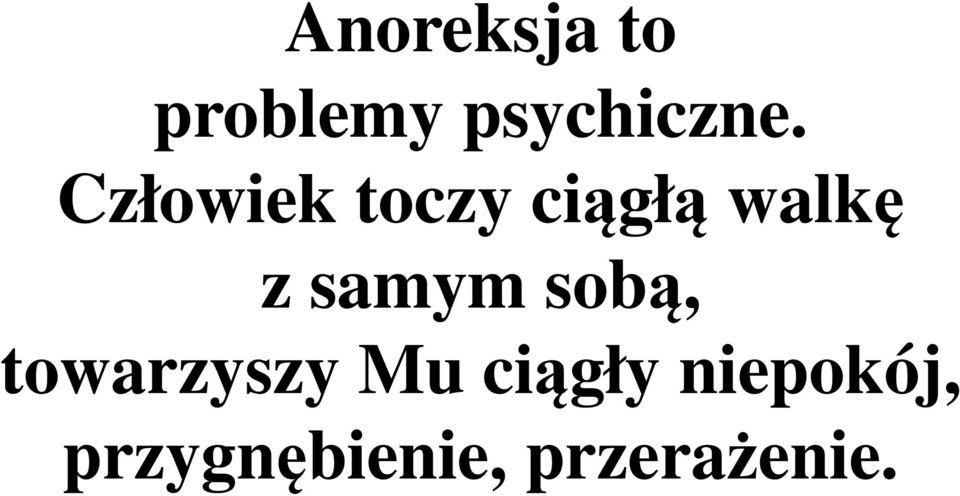 samym sobą, towarzyszy Mu ciągły