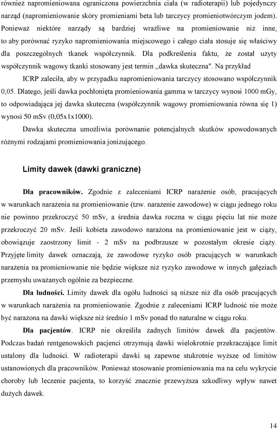 współczynnik. Dla podkreślenia faktu, że został użyty współczynnik wagowy tkanki stosowany jest termin dawka skuteczna".