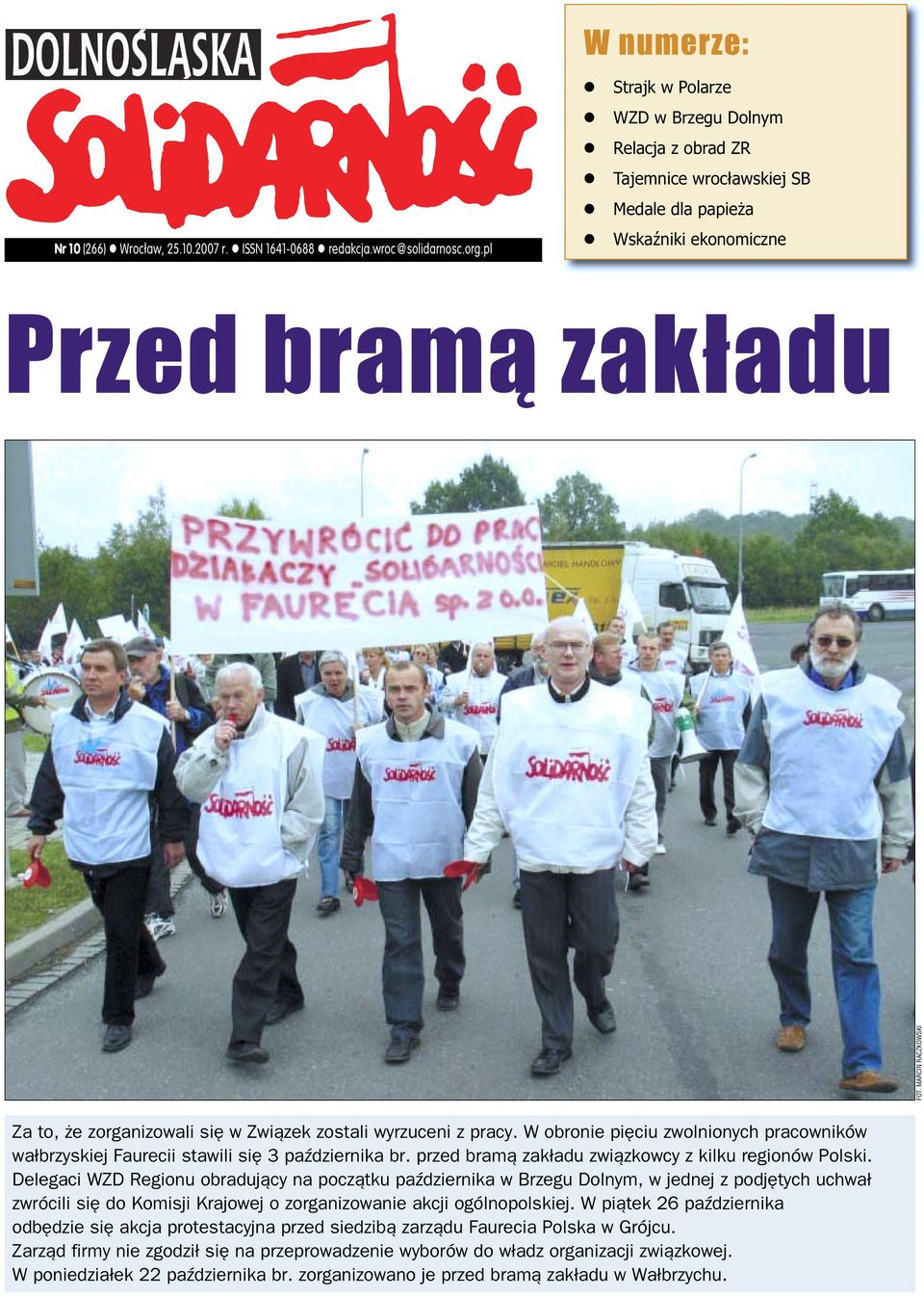 zostali wyrzuceni z pracy. W obronie pięciu zwolnionych pracowników wałbrzyskiej Faurecii stawili się 3 października br. przed bramą zakładu związkowcy z kilku regionów Polski.
