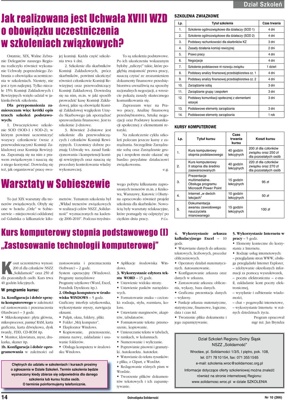 Mikrokomputer: płyta główna, mikroprocesor, pamięć RAM, karta graficzna, karta dźwiękowa, dysk twardy, FDD, CD-ROM itp. Monitor, klawiatura, mysz, drukarka, skaner itp. 1b.