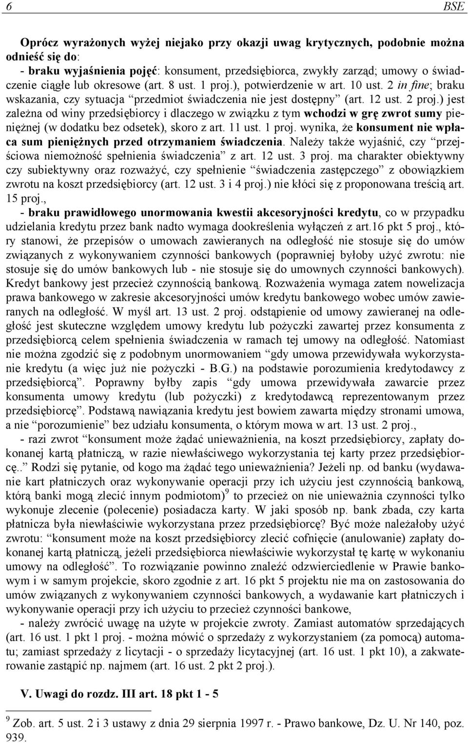 ) jest zależna od winy przedsiębiorcy i dlaczego w związku z tym wchodzi w grę zwrot sumy pieniężnej (w dodatku bez odsetek), skoro z art. 11 ust. 1 proj.