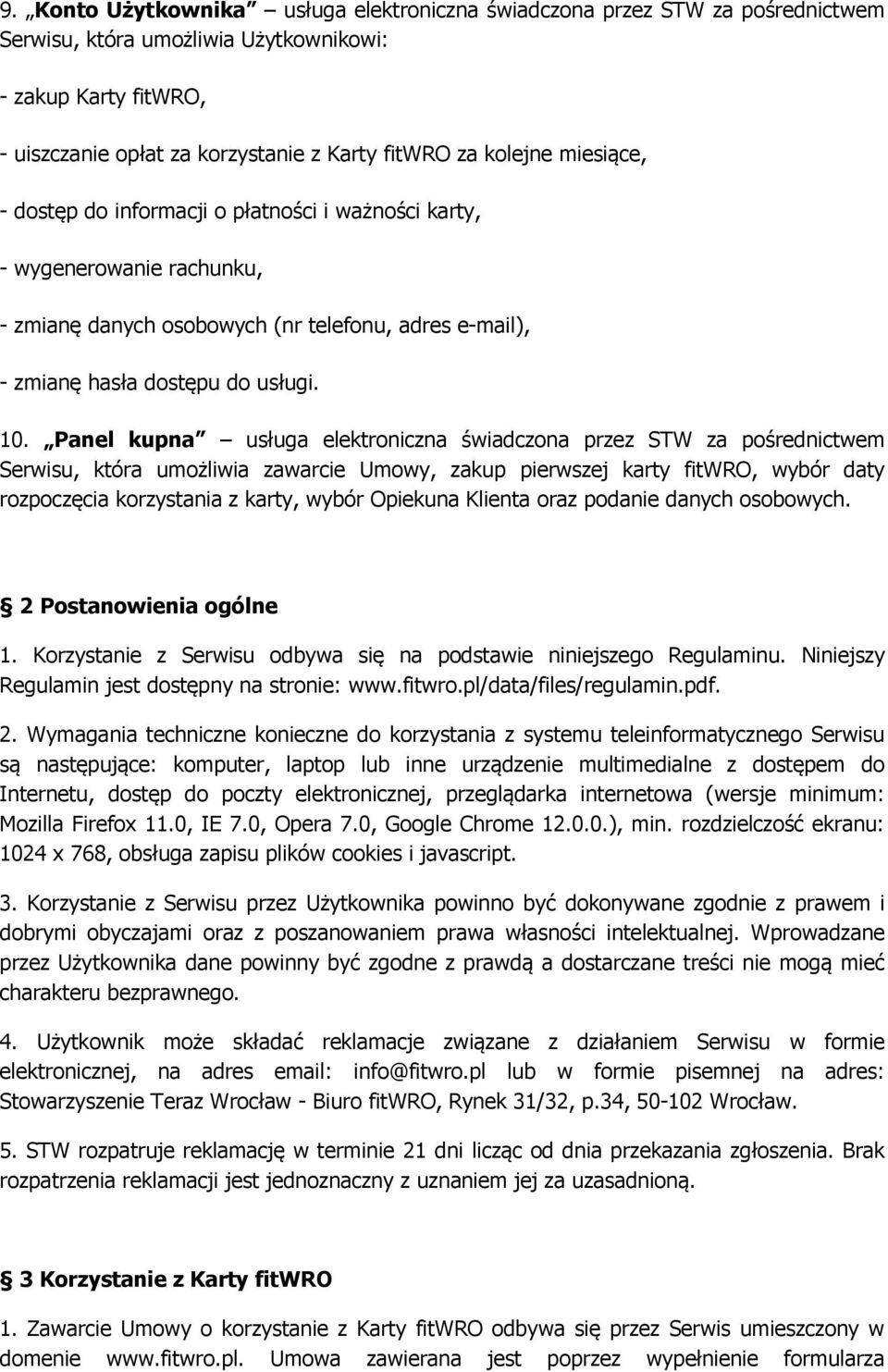 Panel kupna usługa elektroniczna świadczona przez STW za pośrednictwem Serwisu, która umożliwia zawarcie Umowy, zakup pierwszej karty fitwro, wybór daty rozpoczęcia korzystania z karty, wybór