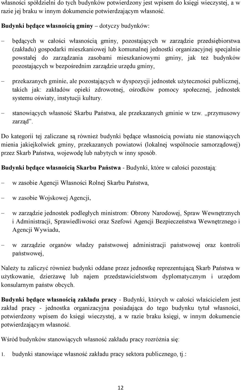 organizacyjnej specjalnie powstałej do zarządzania zasobami mieszkaniowymi gminy, jak też budynków pozostających w bezpośrednim zarządzie urzędu gminy, przekazanych gminie, ale pozostających w