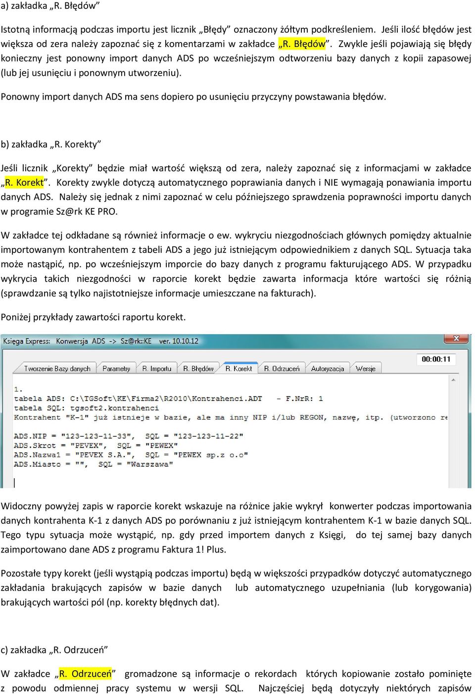 Ponowny import danych ADS ma sens dopiero po usunięciu przyczyny powstawania błędów. b) zakładka R.