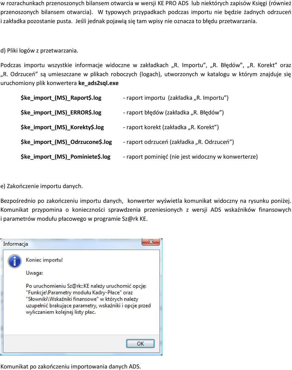 Podczas importu wszystkie informacje widoczne w zakładkach R. Importu, R. Błędów, R. Korekt oraz R.