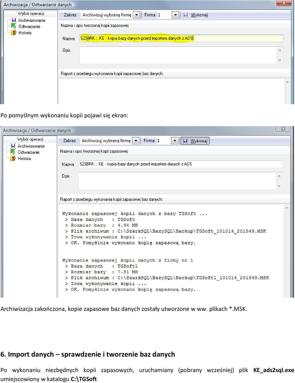 Import danych sprawdzenie i tworzenie baz danych Po wykonaniu niezbędnych kopii