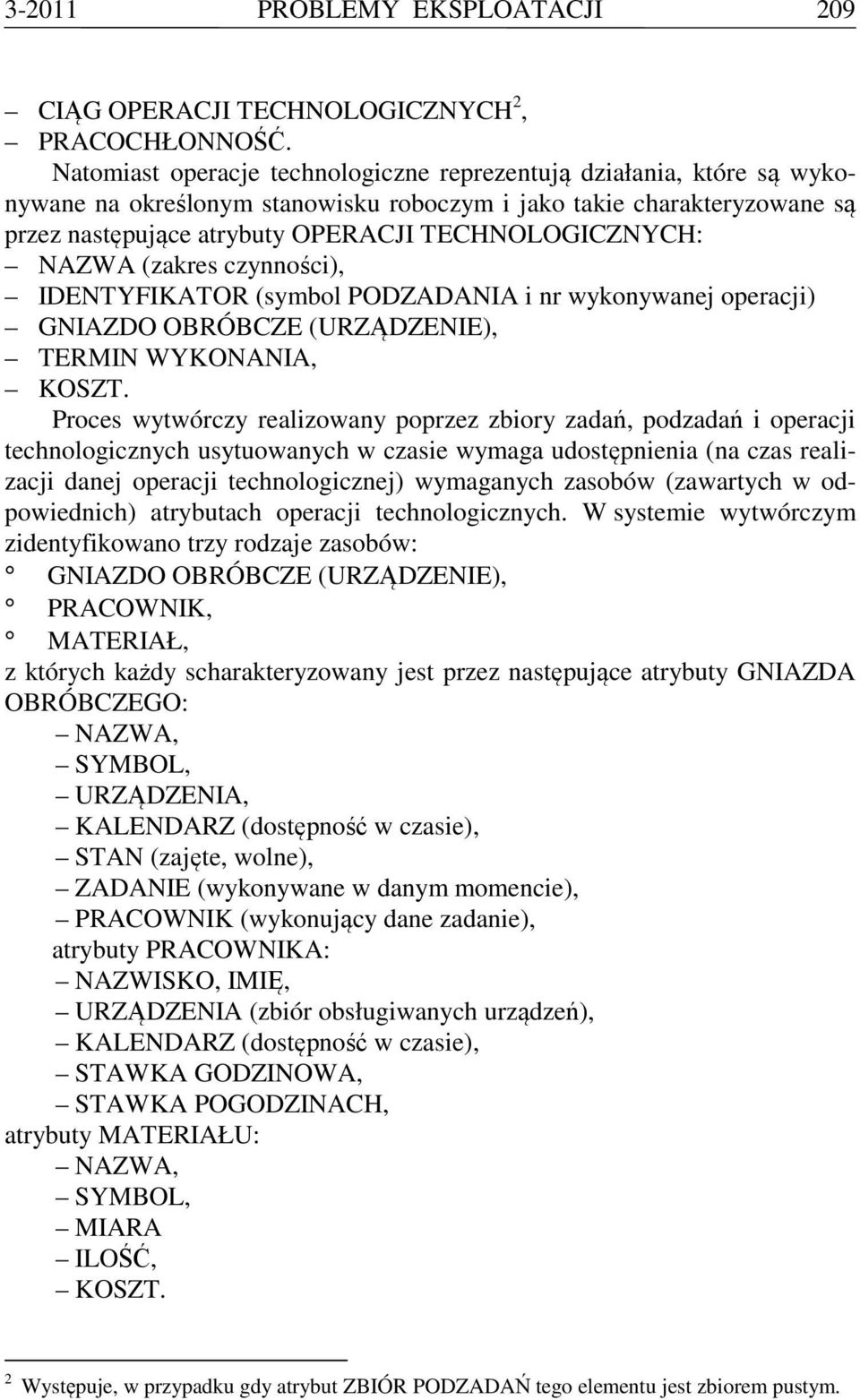 NAZWA (zakres czynności), IDENTYFIKATOR (symbol PODZADANIA i nr wykonywanej operacji) GNIAZDO OBRÓBCZE (URZĄDZENIE), TERMIN WYKONANIA, KOSZT.