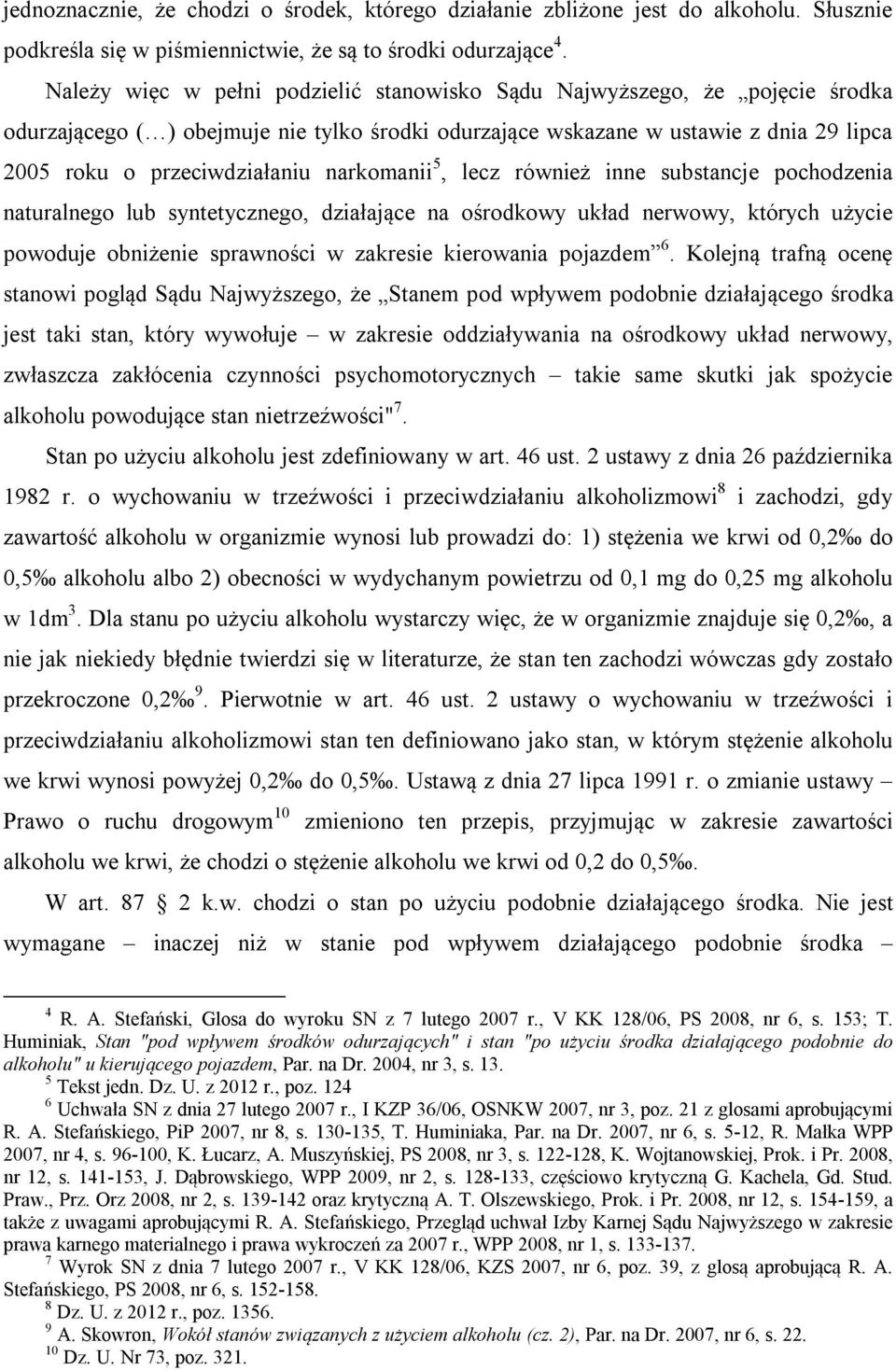 narkomanii 5, lecz również inne substancje pochodzenia naturalnego lub syntetycznego, działające na ośrodkowy układ nerwowy, których użycie powoduje obniżenie sprawności w zakresie kierowania