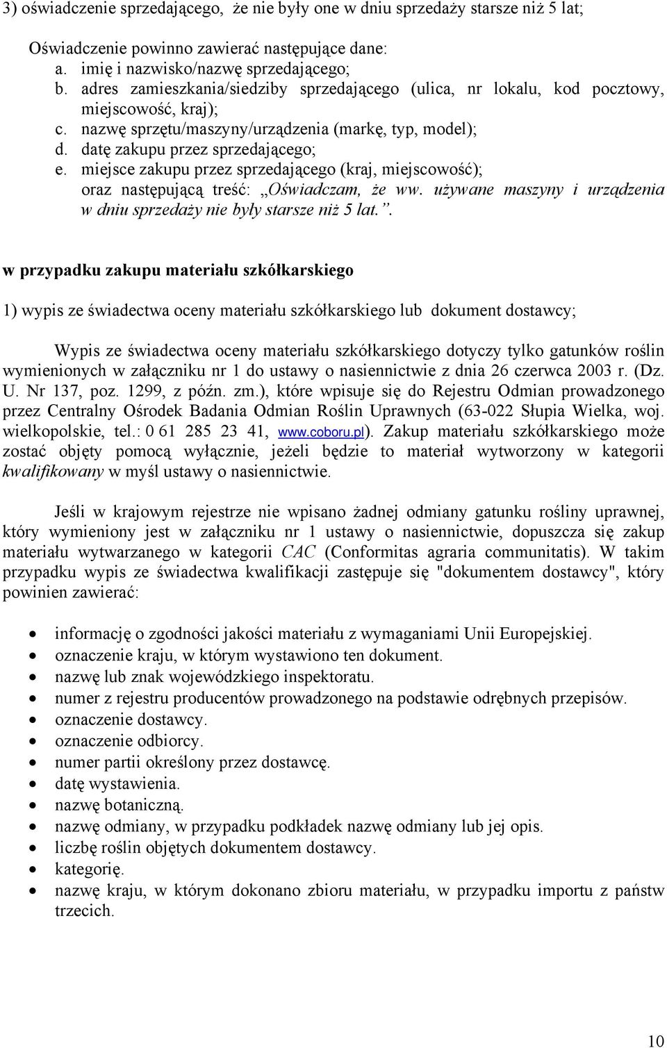 miejsce zakupu przez sprzedającego (kraj, miejscowość); oraz następującą treść: Oświadczam, że ww. używane maszyny i urządzenia w dniu sprzedaży nie były starsze niż 5 lat.