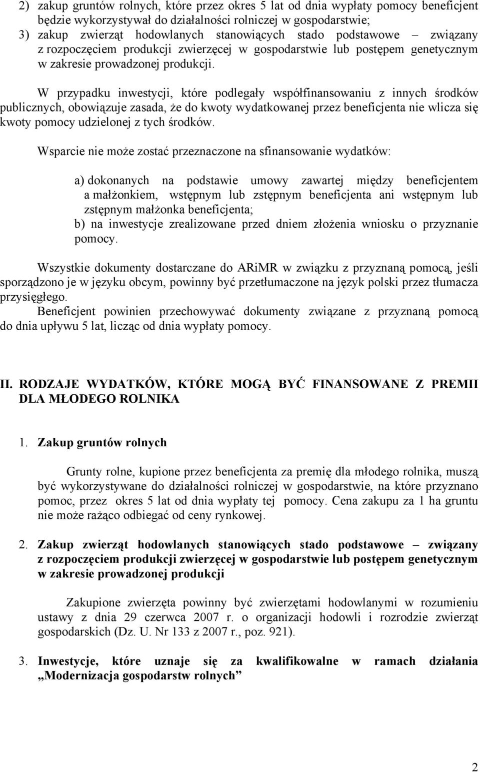 W przypadku inwestycji, które podlegały współfinansowaniu z innych środków publicznych, obowiązuje zasada, że do kwoty wydatkowanej przez beneficjenta nie wlicza się kwoty pomocy udzielonej z tych