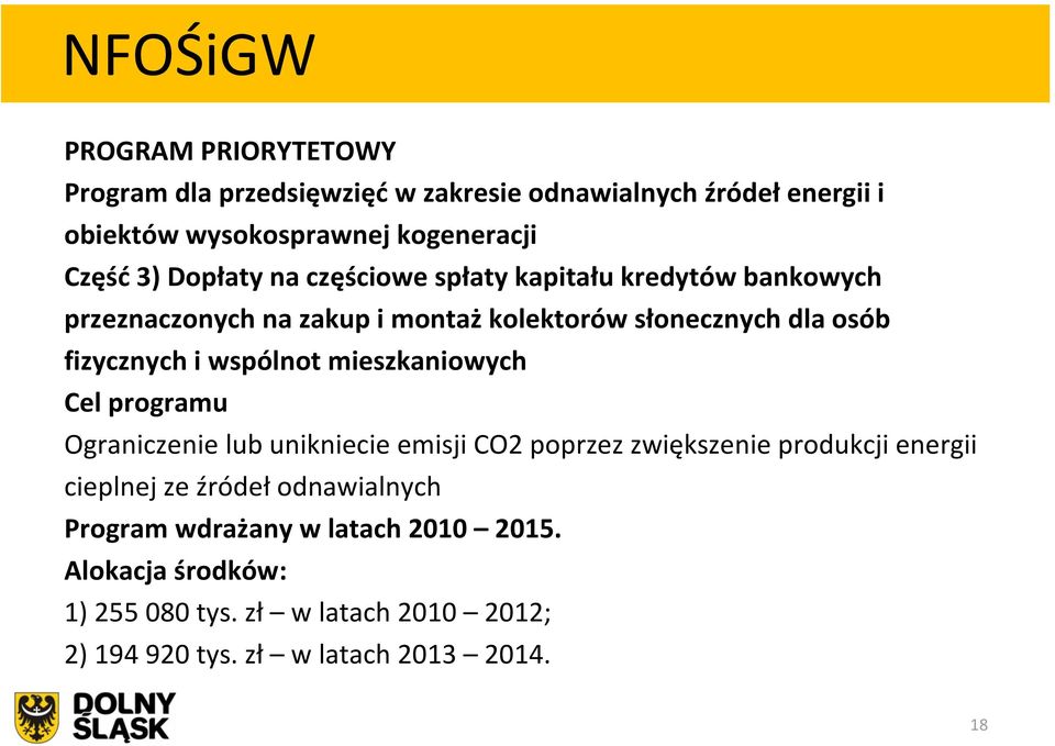 wspólnot mieszkaniowych Cel programu Ograniczenie lub unikniecie emisji CO2 poprzez zwiększenie produkcji energii cieplnej ze źródeł