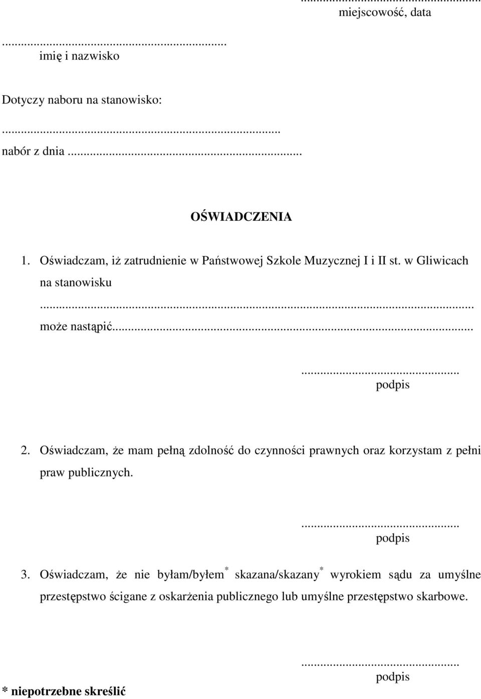 Oświadczam, Ŝe mam pełną zdolność do czynności prawnych oraz korzystam z pełni praw publicznych. 3.