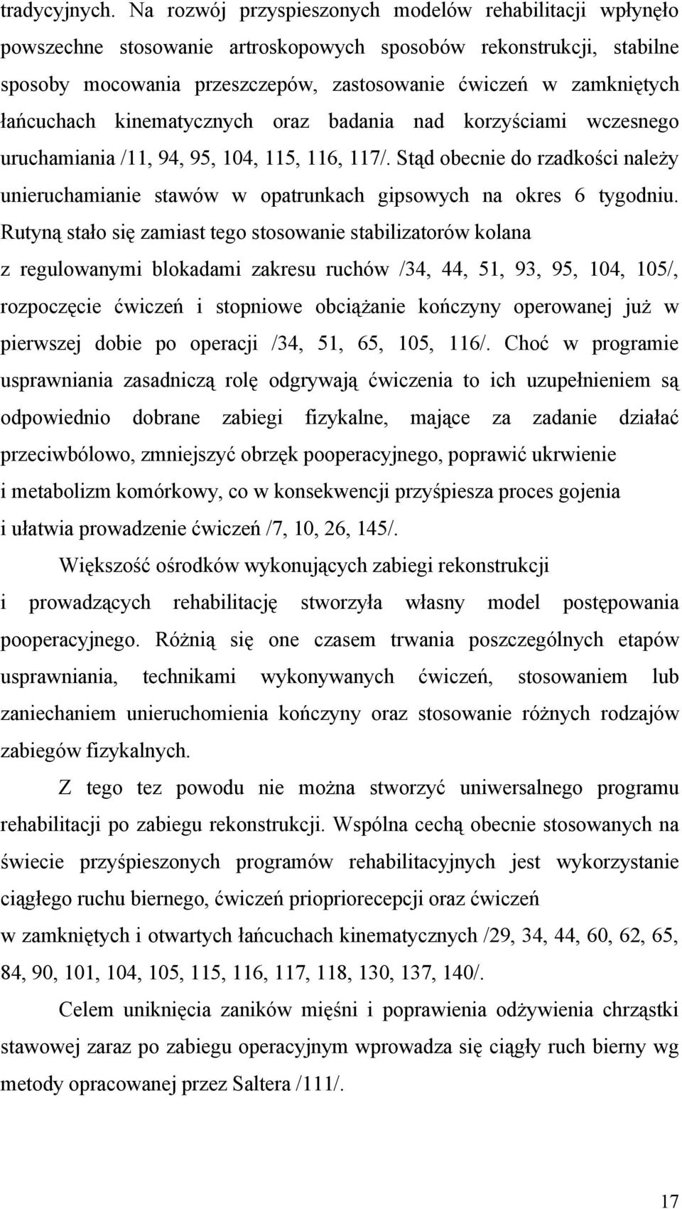 łańcuchach kinematycznych oraz badania nad korzyściami wczesnego uruchamiania /11, 94, 95, 104, 115, 116, 117/.