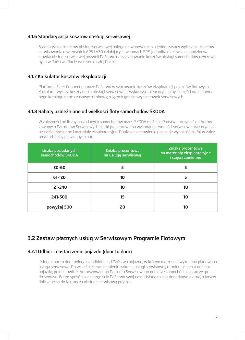 7 Kalkulator kosztów eksploatacji Platforma Fleet Connect pomoże Państwu w szacowaniu kosztów eksploatacji pojazdów flotowych.