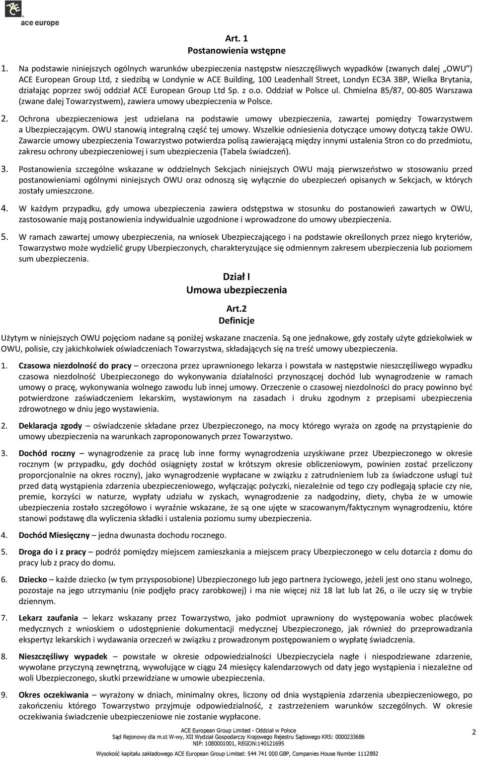 Londyn EC3A 3BP, Wielka Brytania, działając poprzez swój oddział ACE European Group Ltd Sp. z o.o. Oddział w Polsce ul.