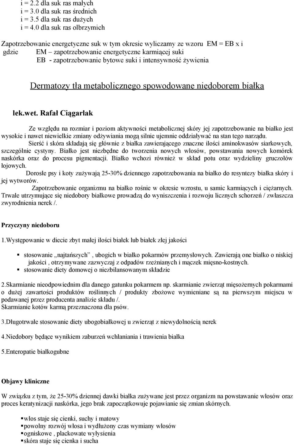 intensywność żywienia Dermatozy tła metabolicznego spowodowane niedoborem białka lek.wet.