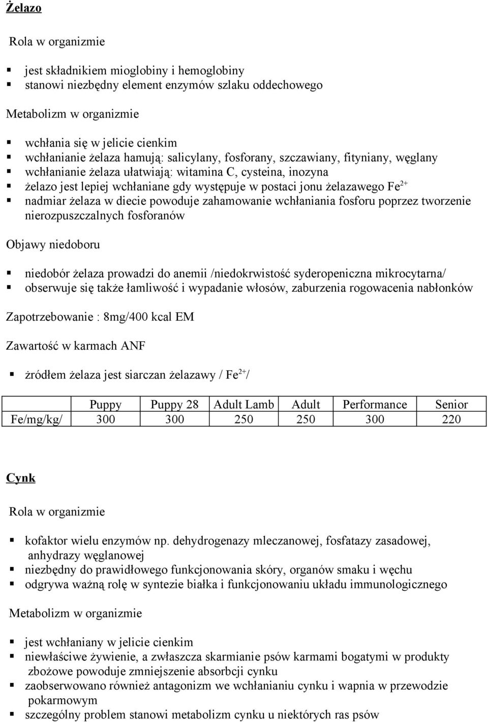 diecie powoduje zahamowanie wchłaniania fosforu poprzez tworzenie nierozpuszczalnych fosforanów Objawy niedoboru niedobór żelaza prowadzi do anemii /niedokrwistość syderopeniczna mikrocytarna/