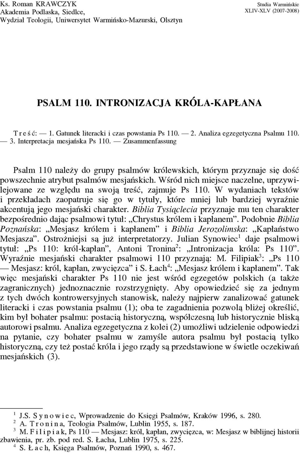 Zusammenfassung Psalm 110 nalez y do grupy psalmów królewskich, którym przyznaje sie dość powszechnie atrybut psalmów mesjańskich.