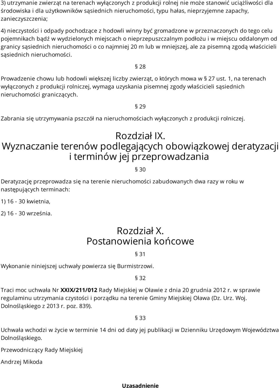 oddalonym od granicy sąsiednich nieruchomości o co najmniej 20 m lub w mniejszej, ale za pisemną zgodą właścicieli sąsiednich nieruchomości.