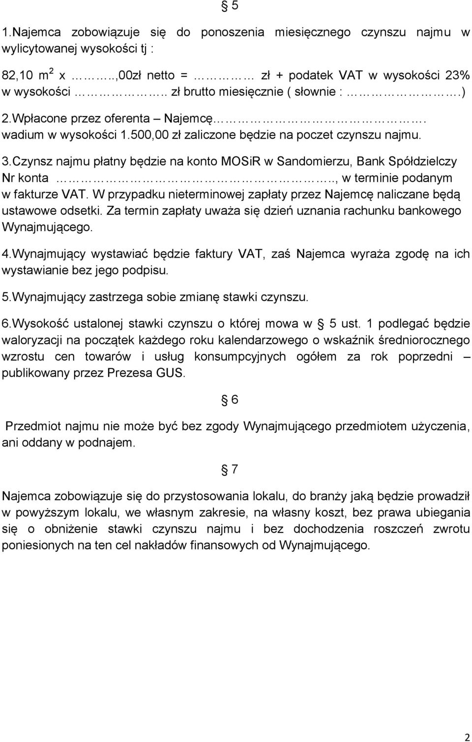 Czynsz najmu płatny będzie na konto MOSiR w Sandomierzu, Bank Spółdzielczy Nr konta.., w terminie podanym w fakturze VAT.