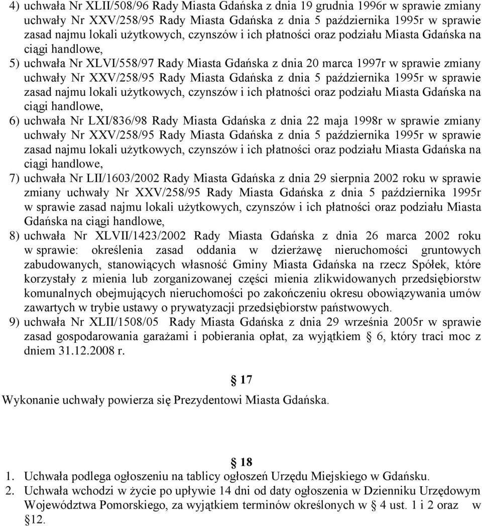 z dnia 5 października 1995r w sprawie zasad najmu lokali użytkowych, czynszów i ich płatności oraz podziału Miasta Gdańska na ciągi handlowe, 6) uchwała Nr LXI/836/98 Rady Miasta Gdańska z dnia 22