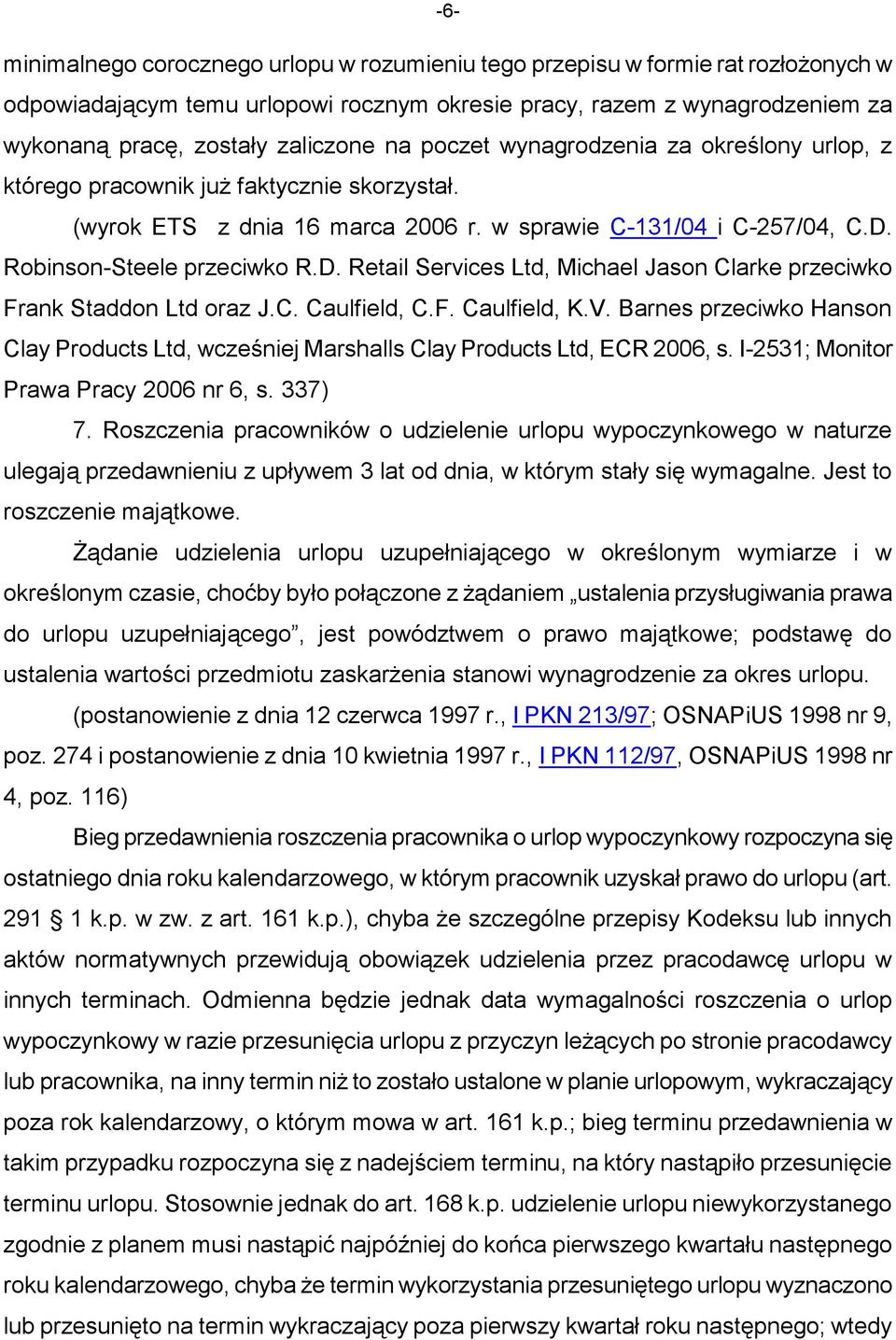 Robinson-Steele przeciwko R.D. Retail Services Ltd, Michael Jason Clarke przeciwko Frank Staddon Ltd oraz J.C. Caulfield, C.F. Caulfield, K.V.