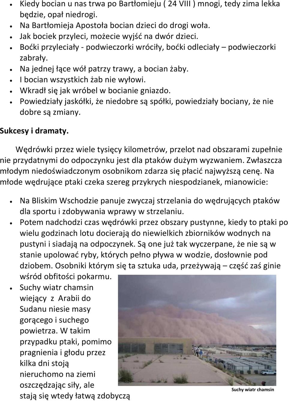 Wkradł się jak wróbel w bocianie gniazdo. Powiedziały jaskółki, że niedobre są spółki, powiedziały bociany, że nie dobre są zmiany. Sukcesy i dramaty.