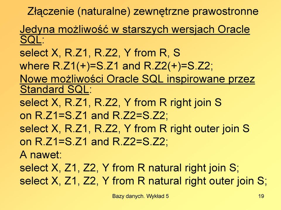 Z1, R.Z2, Y from R right join S on R.Z1=S.Z1 and R.Z2=S.