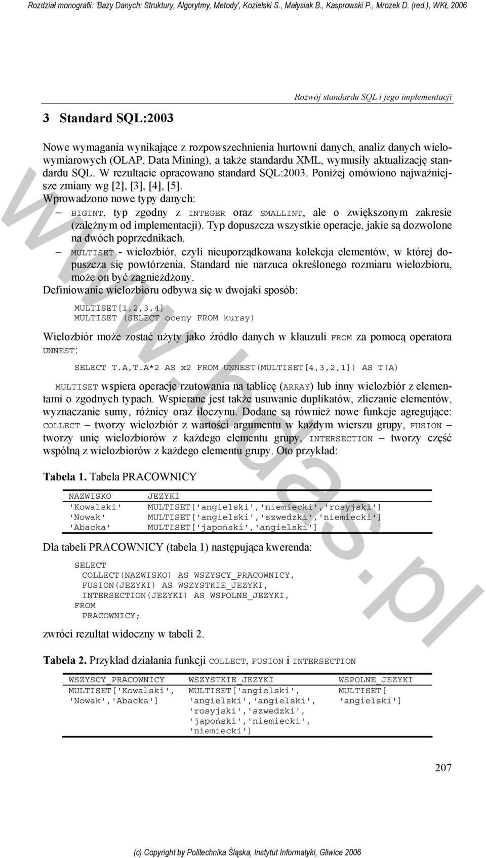 Wprowadzono nowe typy danych: BIGINT, typ zgodny z INTEGER oraz SMALLINT, ale o zwiększonym zakresie (zależnym od implementacji).