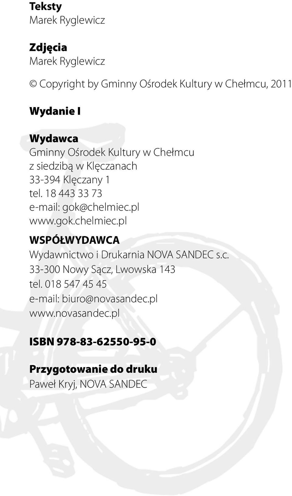 pl www.gok.chelmiec.pl WSPÓŁWYDAWCA Wydawnictwo i Drukarnia NOVA SANDEC s.c. 33-300 Nowy Sącz, Lwowska 143 tel.