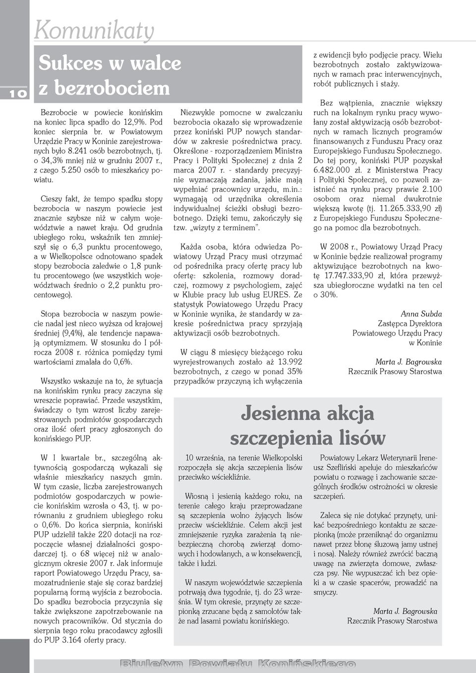 Cieszy fakt, że tempo spadku stopy bezrobocia w naszym powiecie jest znacznie szybsze niż w całym województwie a nawet kraju.
