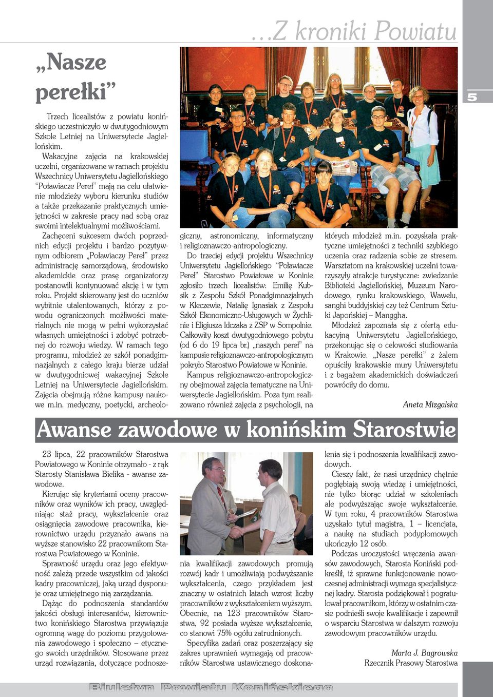 przekazanie praktycznych umiejętności w zakresie pracy nad sobą oraz swoimi intelektualnymi możliwościami.