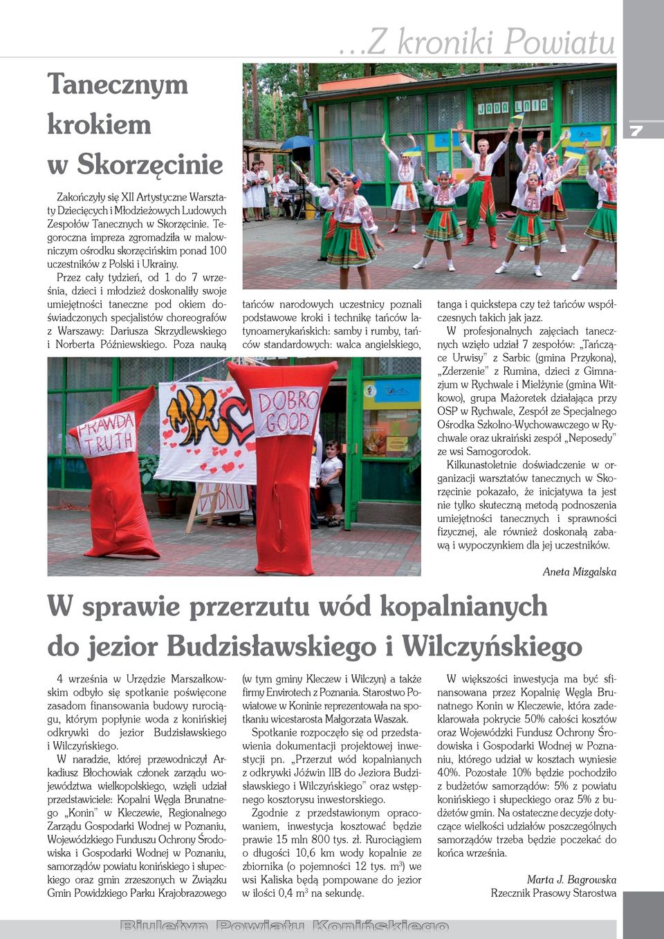 Przez cały tydzień, od 1 do 7 września, dzieci i młodzież doskonaliły swoje umiejętności taneczne pod okiem doświadczonych specjalistów choreografów z Warszawy: Dariusza Skrzydlewskiego i Norberta