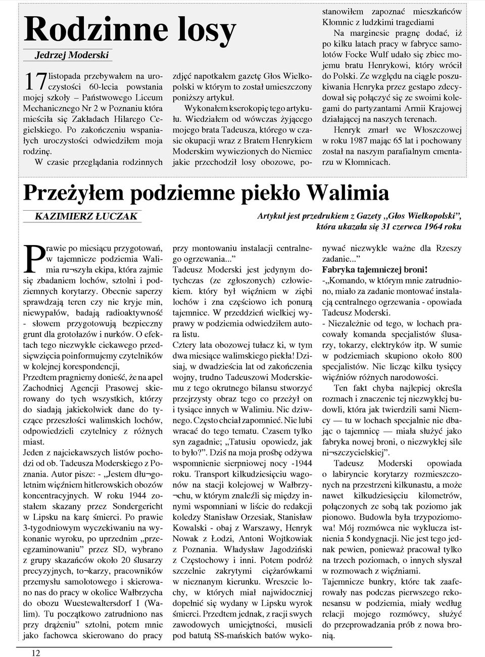 W czasie przeglądania rodzinnych zdjęć napotkałem gazetę Głos Wielkopolski w którym to został umieszczony poniższy artykuł. Wykonałem kserokopię tego artykułu.