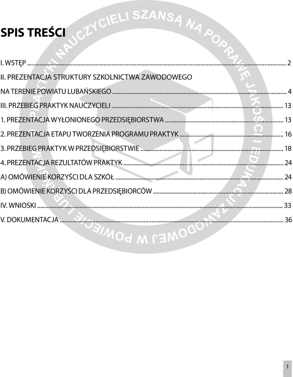 PREZENTACJA ETAPU TWORZENIA PROGRAMU PRAKTYK... 16 3. PRZEBIEG PRAKTYK W PRZEDSIĘBIORSTWIE... 18 4.